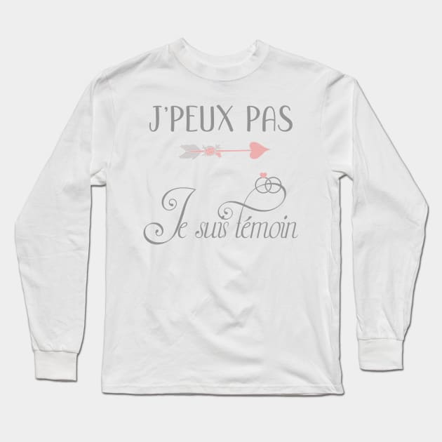 j'peux pas je suis témoin Long Sleeve T-Shirt by ChezALi